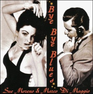 Moreno ,Sue & Di Maggio ,Marco - Bye Bye Blues